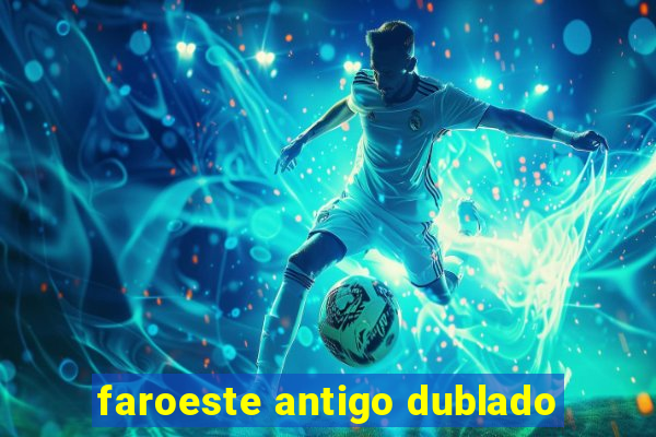 faroeste antigo dublado